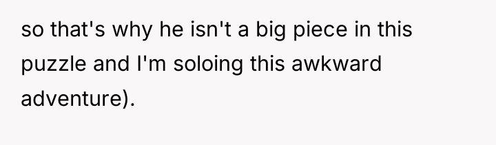 so that's why he isn't a big piece in this...
