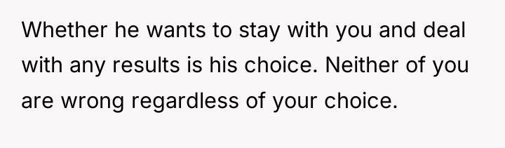 Whether he wants to stay with you and deal with...