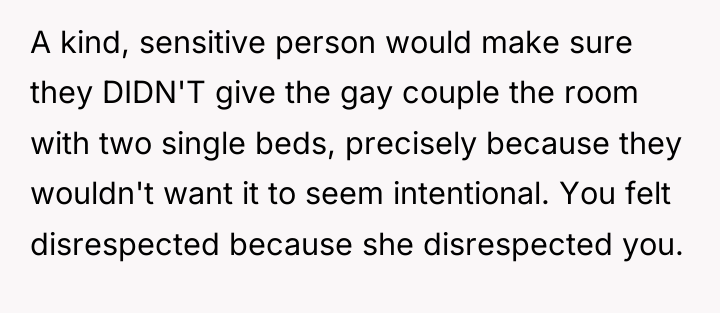 A kind, sensitive person would make sure they DIDN'T give...