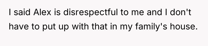 I said Alex is disrespectful to me and I don't...