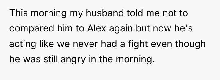 This morning my husband told me not to compared him...