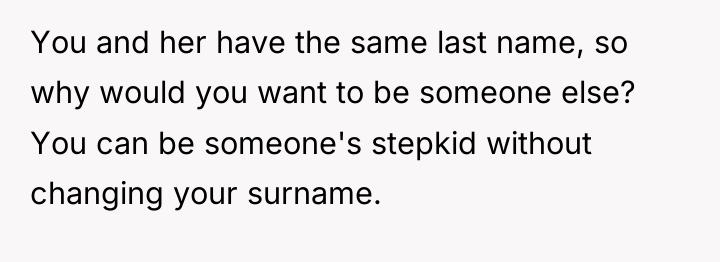 You and her have the same last name, so why...