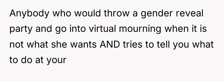 Anybody who would throw a gender reveal party and go...