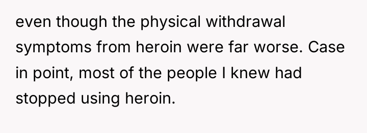even though the physical withdrawal symptoms from heroin were far...