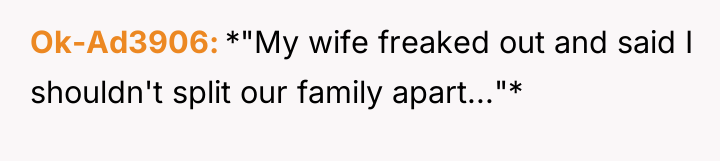 Ok-Ad3906 *"My wife freaked out and said I shouldn't split...