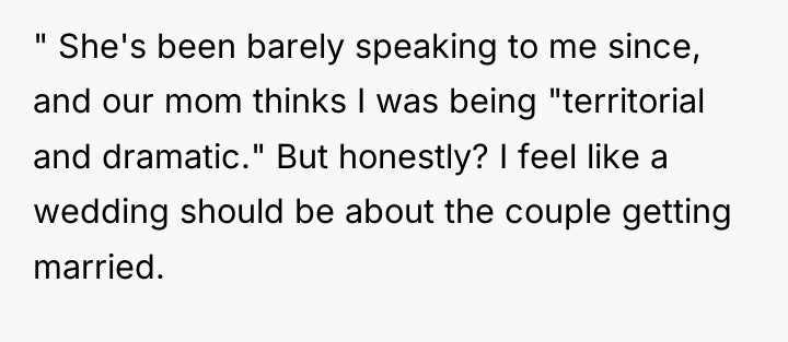 " She's been barely speaking to me since, and our...