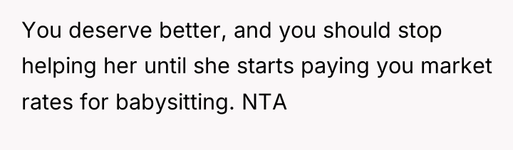 You deserve better, and you should stop helping her until...