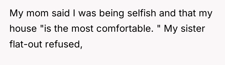 My mom said I was being selfish and that my...