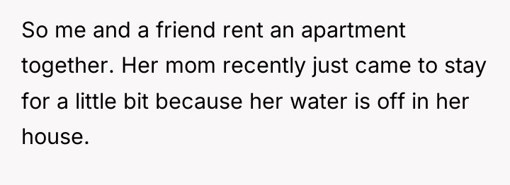 So me and a friend rent an apartment together. Her...