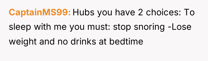 CaptainMS99 Hubs you have 2 choices: To sleep with me...