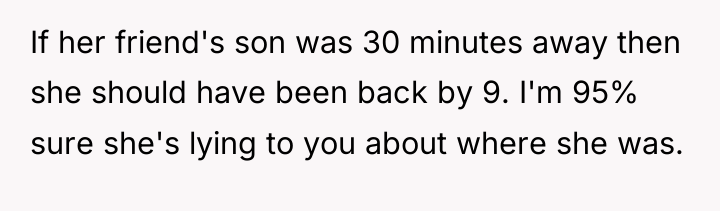 If her friend's son was 30 minutes away then she...