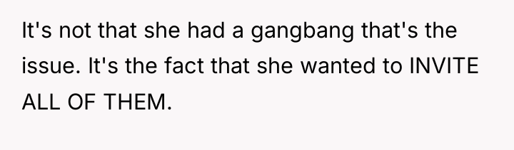 It's not that she had a gangbang that's the issue....