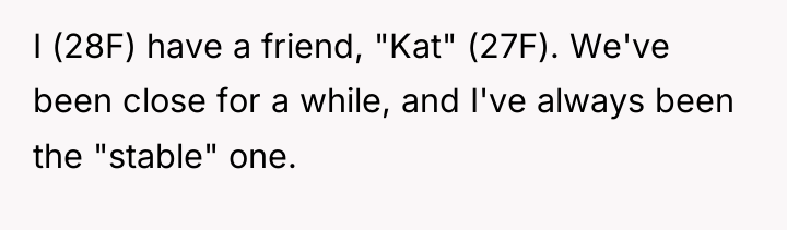 I (28F) have a friend, "Kat" (27F). We've been close...