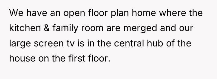 We have an open floor plan home where the kitchen...