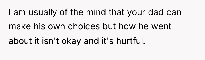 I am usually of the mind that your dad can...