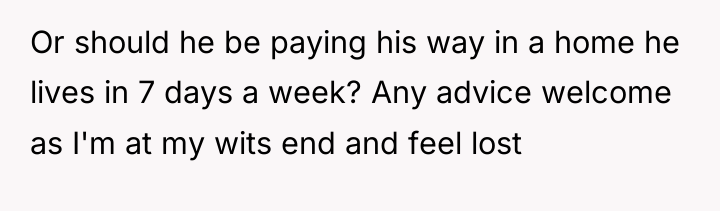 Or should he be paying his way in a home...