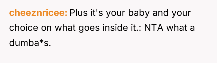 cheeznricee Plus it's your baby and your choice on what...