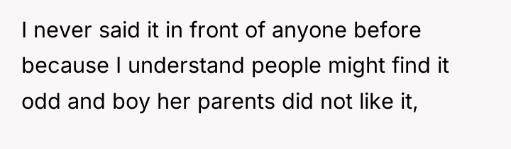 I never said it in front of anyone before because...