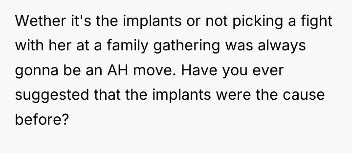 Wether it's the implants or not picking a fight with...