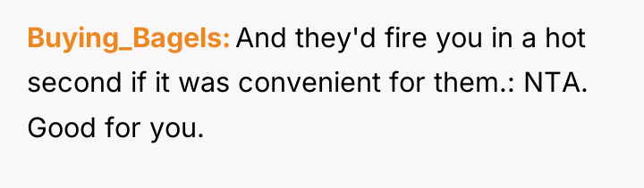 Buying_Bagels And they'd fire you in a hot second if...