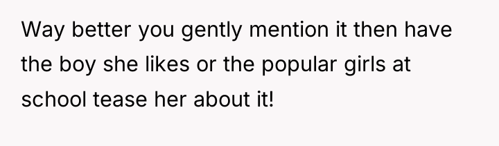 Way better you gently mention it then have the boy...