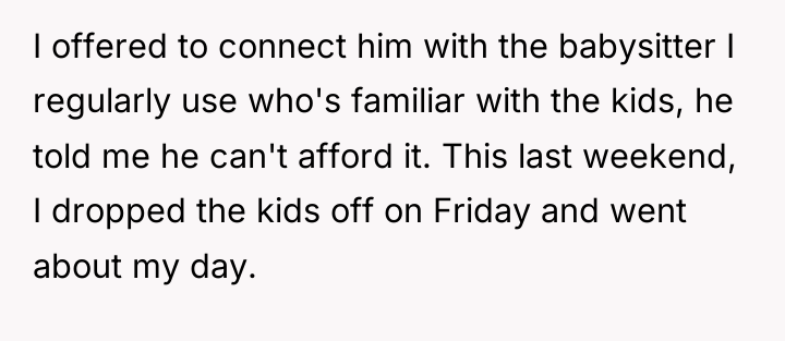 I offered to connect him with the babysitter I regularly...