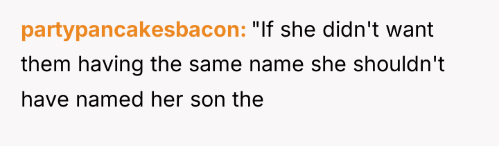 partypancakesbacon "If she didn't want them having the same name...