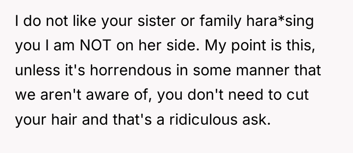 I do not like your sister or family hara*sing you...
