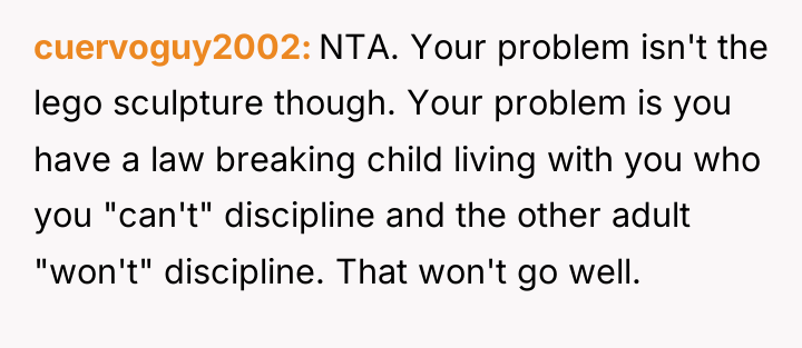 cuervoguy2002 NTA. Your problem isn't the lego sculpture though. Your...