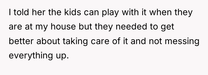 I told her the kids can play with it when...