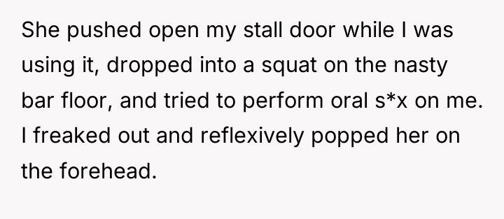 She pushed open my stall door while I was using...