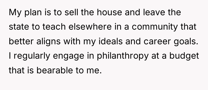 My plan is to sell the house and leave the...