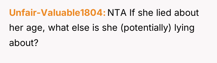 Unfair-Valuable1804 NTA If she lied about her age, what else...