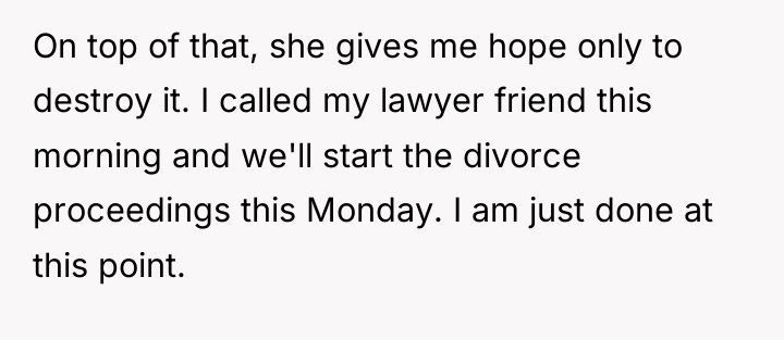 On top of that, she gives me hope only to...