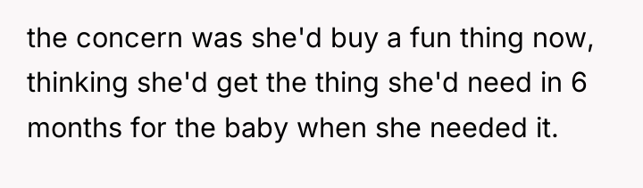the concern was she'd buy a fun thing now, thinking...