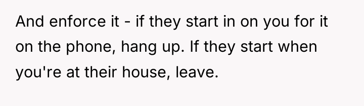 And enforce it - if they start in on you...