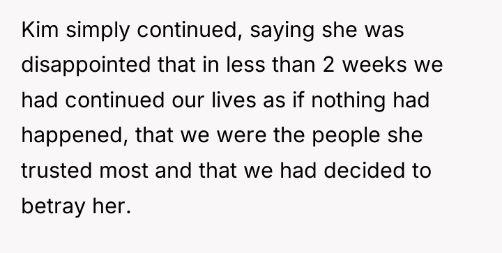 Kim simply continued, saying she was disappointed that in less...