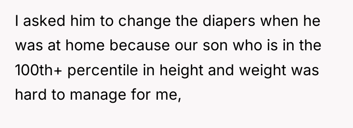 I asked him to change the diapers when he was...