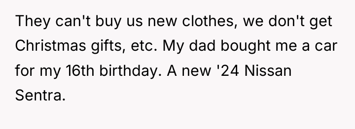 They can't buy us new clothes, we don't get Christmas...