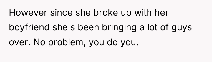 However since she broke up with her boyfriend she's been...