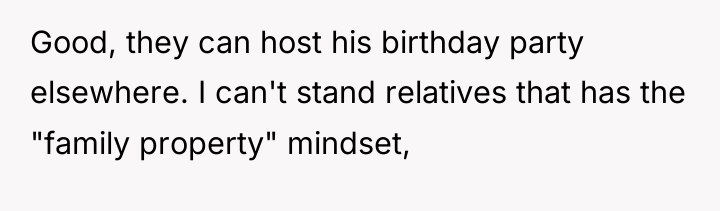 Good, they can host his birthday party elsewhere. I can't...