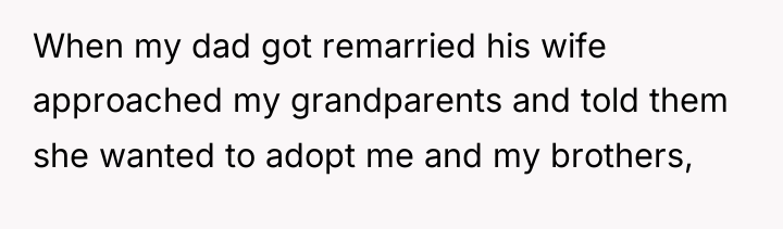 When my dad got remarried his wife approached my grandparents...
