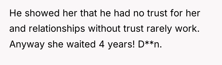 He showed her that he had no trust for her...