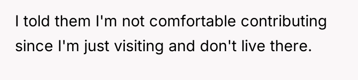 I told them I'm not comfortable contributing since I'm just...