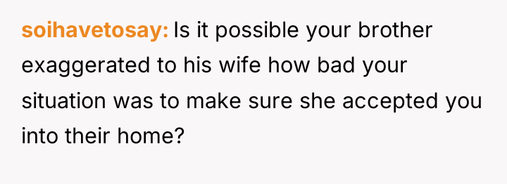soihavetosay Is it possible your brother exaggerated to his wife...