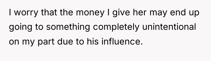 I worry that the money I give her may end...