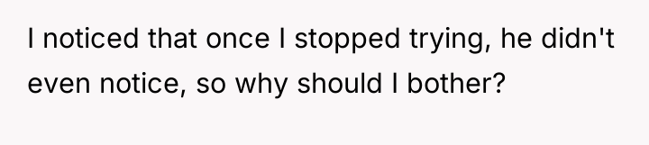 I noticed that once I stopped trying, he didn't even...
