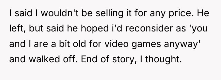 I said I wouldn't be selling it for any price....