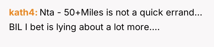 kath4 Nta - 50+Miles is not a quick errand... BIL...
