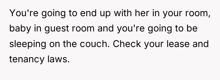 You're going to end up with her in your room,...